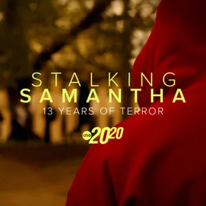 Stalking Samantha: 13 Years of Terror