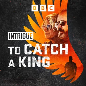 To Catch a King: 8. Return of the King