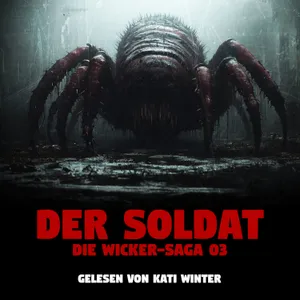 Der Soldat - THE WICKER SAGA 03 |🎃 HALLOWEEN SPECIAL 🎃| Horrorgeschichte | Creepypasta