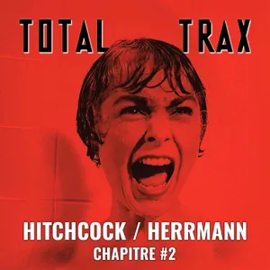 (234) Alfred Hitchcock / Bernard Herrmann – Chapitre #2