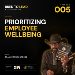 Ep. 005: Prioritizing Employee Wellbeing