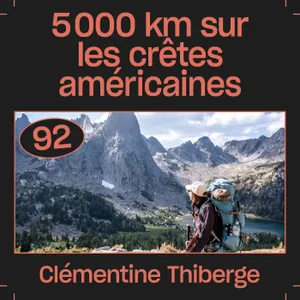 #92 — 5000 km sur les crêtes américaines, avec Clémentine Thiberge