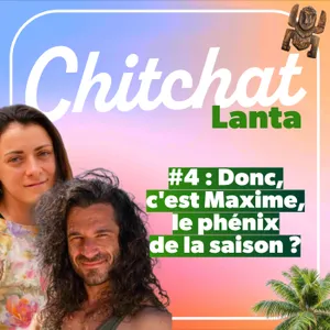 Donc c'est Maxime le phénix de cette saison ??? • [React Koh Lanta All Stars sem 4 I Chitchat Lanta]