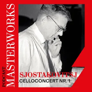 133. Masterworks: Sjostakovitsj' Celloconcert nr. 1