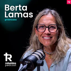 37. Berta Lamas: 10 HIJOS, REDES Y FE: "El amor en la familia lo cura todo"