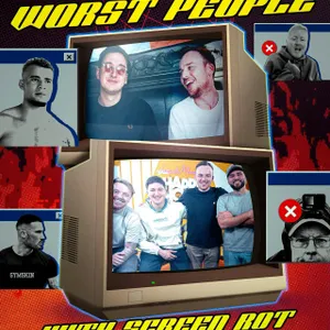 640 - The WORST People On The Internet ft. The Screen Rot Podcast