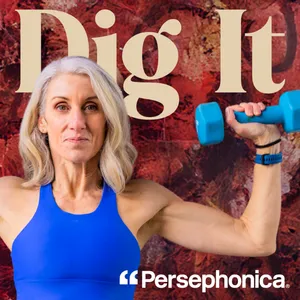 108: DIG IN: Strength Training: Your Hidden Superpower