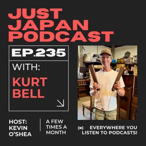 Just Japan Podcast - 235: Retiring in Japan with Kurt Bell