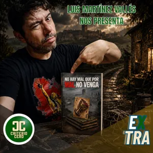 Criterio Cero Extra - Luís Martínez Vallés presenta No hay mal que por mal no venga