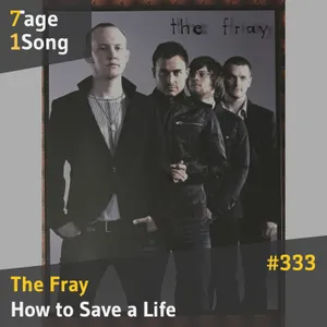 #333 The Fray – How to Save a Life