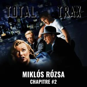(255) Miklós Rózsa – Chapitre #2
