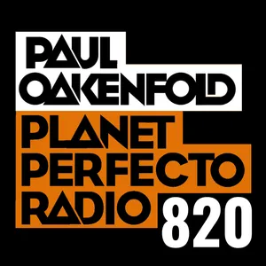 Planet Perfecto Podcast 820 ft. Paul Oakenfold