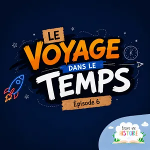 EP06 Le voyage dans le temps