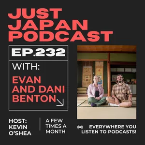 Just Japan Podcast - 232: Revisiting the Benton Homestead on Omishima Island
