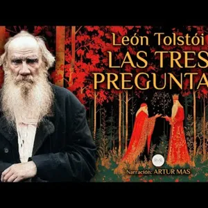 León Tolstoi - Las Tres Preguntas  [Audiolibro en Español (Castellano) narrado por Artur Mas]