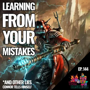 Learning From Your Mistakes... *and other lies Connor tells himself...