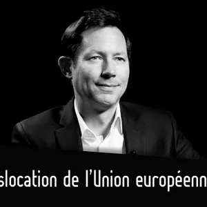 François-Xavier Bellamy : Dislocation de l’Union européenne ?
