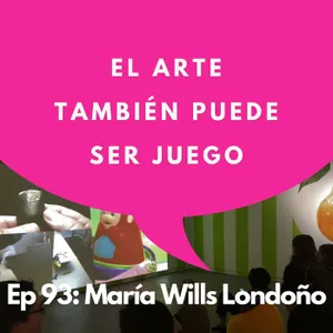 #93 - Curadora: ¿Para qué sirve un curador? | María Wills Londoño