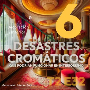 T2 E32 6 Desastres Cromáticos Que Podrían Funcionar En El Interiorismo