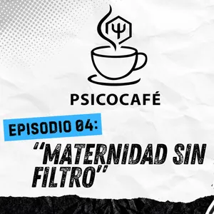 Maternidad sin filtro | Psicocafé