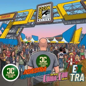 Criterio Cero Extra - Nuestra experiencia en San Diego Comic Con Málaga 2026