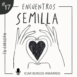 [Exclusivo mecenas] TU CORAZON #17 Encuentros Semilla - Episodio exclusivo para mecenas