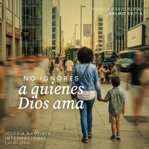 No ignores a quienes Dios ama