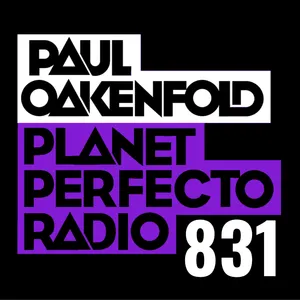 Planet Perfecto Podcast 831 ft. Paul Oakenfold