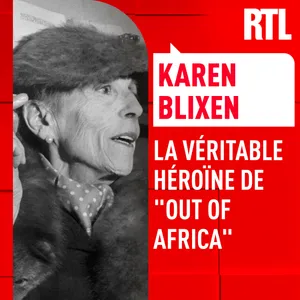 L'INTÉGRALE - Karen Blixen, la véritable héroïne de "Out of Africa"