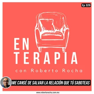 Ep 329 Me cansé de salvar la relación que tú saboteas