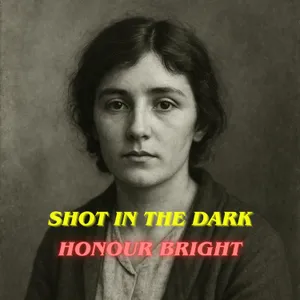 Shot in  the Dark: Honour Bright/Elizabeth O'Neill