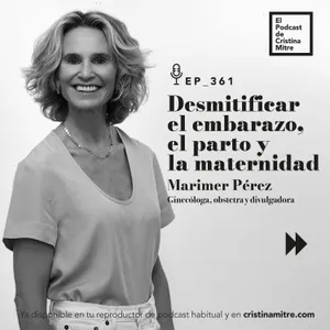 Desmitificar el embarazo, el parto y la maternidad, con Marimer Pérez. Episodio 361