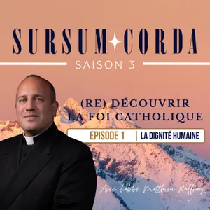 La dignité humaine : Sursum Corda S03 épisode 1