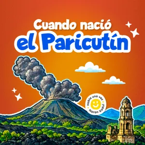 Cuando nació el Paricutín 290 | Cuentos infantiles