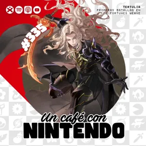 Podcast #335 | Nuestras primeras batallas en Fire Emblem: Fortune's Weave