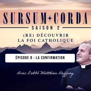 La confirmation : Sursum Corda S02 Épisode 8