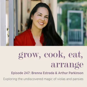Brenna Estrada & Arthur Parkinson: Exploring the undiscovered magic of violas and pansies - Episode 247