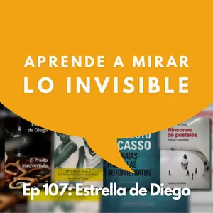 #107 - Curadora: ¿Qué oculta la historia del arte oficial? | Estrella de Diego