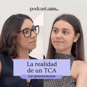 La realidad de un TCA con @sararciscares | Ep.231