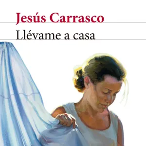 'Llévame a casa', de Jesús Carrasco