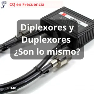 148 - Diplexores y Duplexores ¿Son lo mismo?