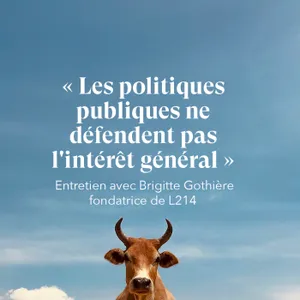 'Les politiques publiques ne défendent pas l'intérêt général" - Entretien avec Brigitte Gothière, fondatrice de L214