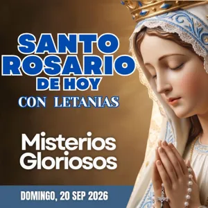 Santo Rosario con Letanías | Domingo 20 de Septiembre de 2026 | Misterios Gloriosos | Rosario a la Virgen María