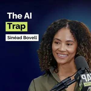 Sinéad Bovell: The Hidden Cost of AI Productivity and How to Protect Your Critical Thinking | Artificial Intelligence | E418