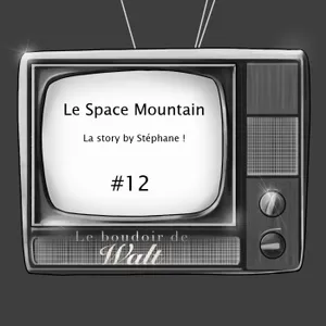[ARCHIVES] #12 - Le Space Mountain... La story by Stéphane