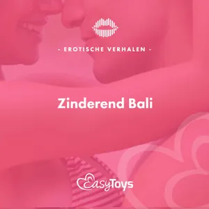 Erotisch Verhaal - Zinderend Bali