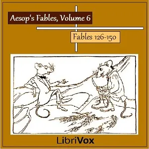 Aesop's Fables, Volume 06 (Fables 126-150)