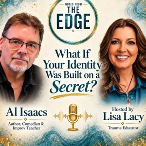 What If Your Identity Was Built on a Secret? Late-Discovery Adoption, Family Secrets & Reclaiming Identity with Al Isaacs