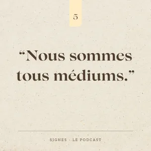 SAISON 1 ÉPISODE 5 - Nous sommes tous médiums.