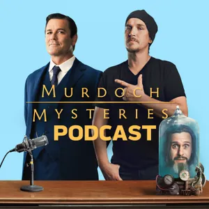Introducing the Murdoch Mysteries Podcast